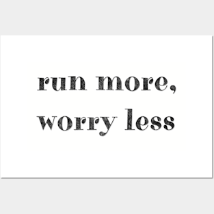 Run more, worry less Posters and Art